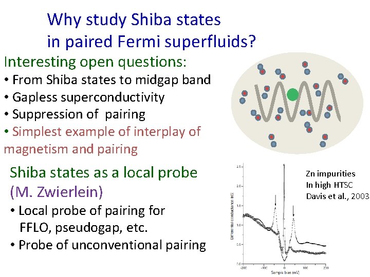 Why study Shiba states in paired Fermi superfluids? Interesting open questions: • From Shiba