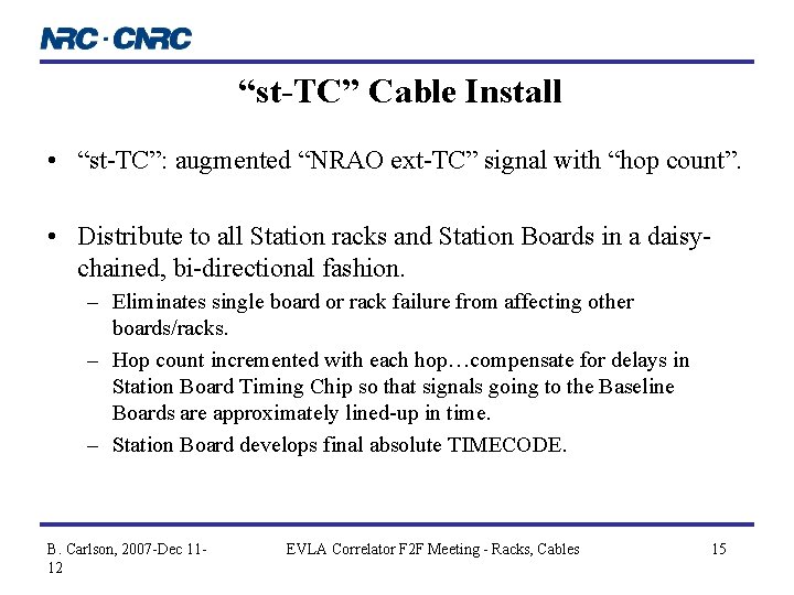 “st-TC” Cable Install • “st-TC”: augmented “NRAO ext-TC” signal with “hop count”. • Distribute