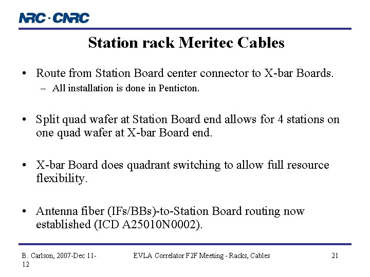 Station rack Meritec Cables • Route from Station Board center connector to X-bar Boards.