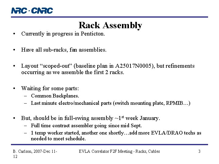 Rack Assembly • Currently in progress in Penticton. • Have all sub-racks, fan assemblies.