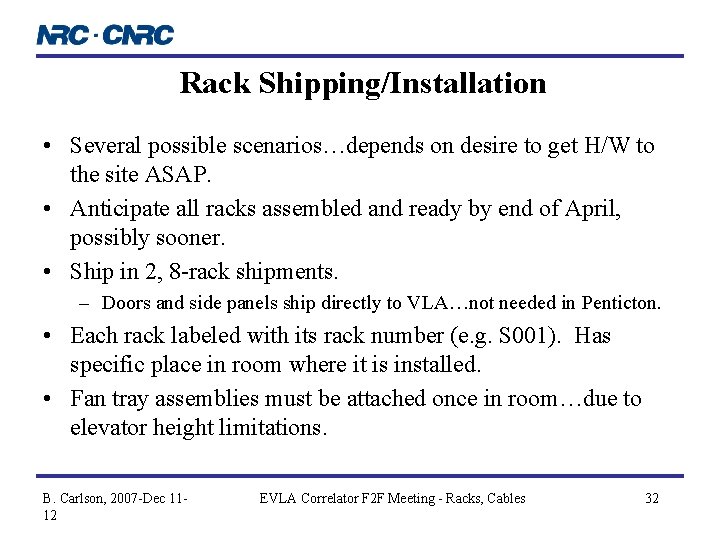 Rack Shipping/Installation • Several possible scenarios…depends on desire to get H/W to the site