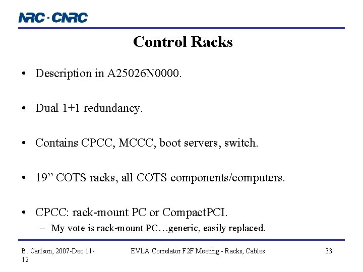 Control Racks • Description in A 25026 N 0000. • Dual 1+1 redundancy. •