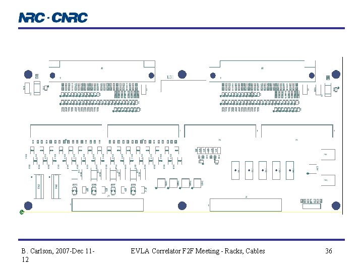 B. Carlson, 2007 -Dec 1112 EVLA Correlator F 2 F Meeting - Racks, Cables