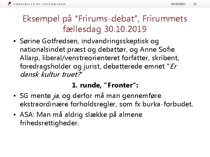 18/10/2021 Eksempel på “Frirums-debat”, Frirummets fællesdag 30. 10. 2019 • Sørine Gotfredsen, indvandringsskeptisk og