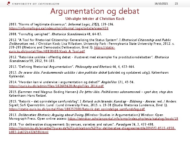 18/10/2021 23 Argumentation og debat Udvalgte tekster af Christian Kock 2007. “Norms of legitimate