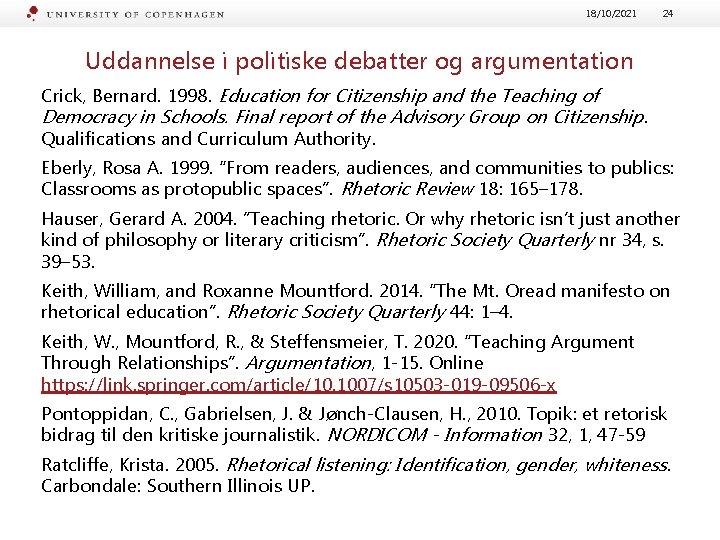 18/10/2021 24 Uddannelse i politiske debatter og argumentation Crick, Bernard. 1998. Education for Citizenship