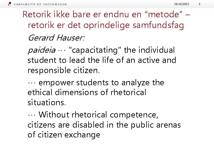 18/10/2021 Retorik ikke bare er endnu en “metode” – retorik er det oprindelige samfundsfag