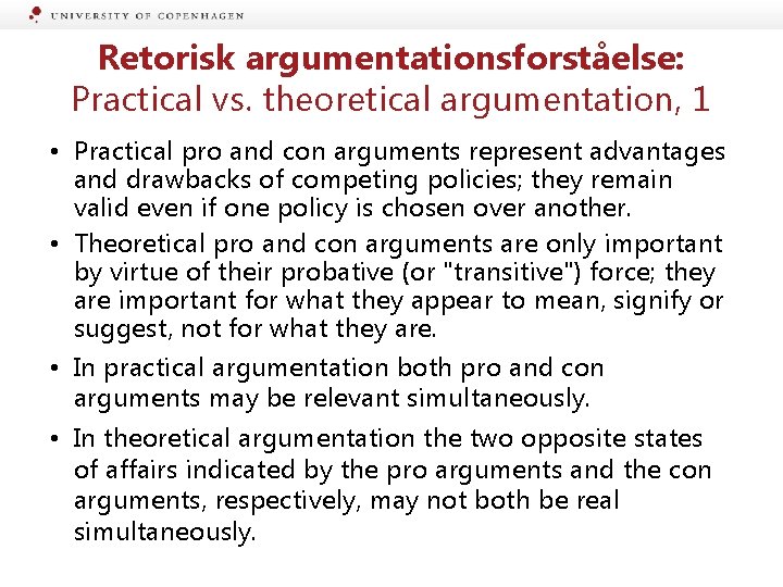 Retorisk argumentationsforståelse: Practical vs. theoretical argumentation, 1 • Practical pro and con arguments represent