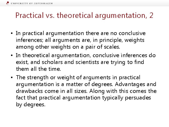 Practical vs. theoretical argumentation, 2 • In practical argumentation there are no conclusive inferences;