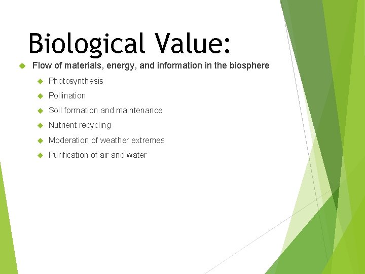 Biological Value: Flow of materials, energy, and information in the biosphere Photosynthesis Pollination Soil