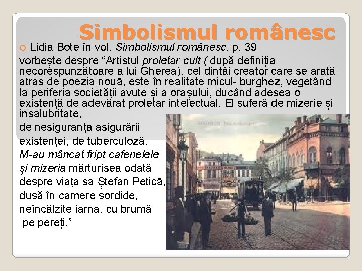 Simbolismul românesc Lidia Bote în vol. Simbolismul românesc, p. 39 vorbește despre “Artistul proletar