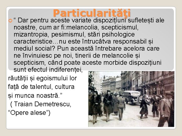  “ Particularităţi Dar pentru aceste variate dispozițíuni sufletești ale noastre, cum ar fi: