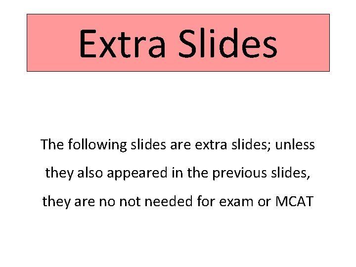 Extra Slides The following slides are extra slides; unless they also appeared in the