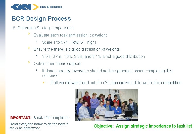BCR Design Process 6. Determine Strategic Importance Evaluate each task and assign it a