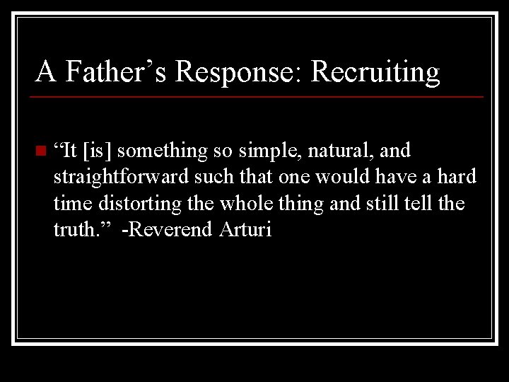 A Father’s Response: Recruiting n “It [is] something so simple, natural, and straightforward such