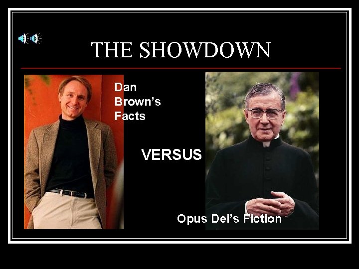 THE SHOWDOWN Dan Brown’s Facts VERSUS Opus Dei’s Fiction 