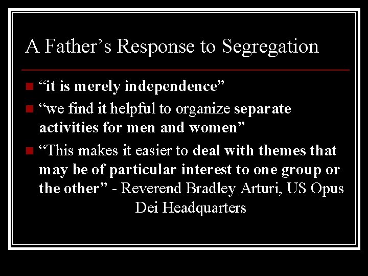 A Father’s Response to Segregation “it is merely independence” n “we find it helpful