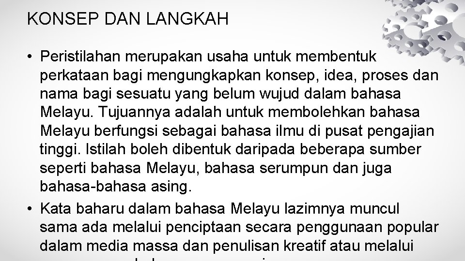 KONSEP DAN LANGKAH • Peristilahan merupakan usaha untuk membentuk perkataan bagi mengungkapkan konsep, idea,