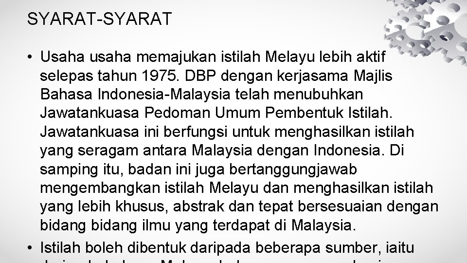 SYARAT-SYARAT • Usaha usaha memajukan istilah Melayu lebih aktif selepas tahun 1975. DBP dengan