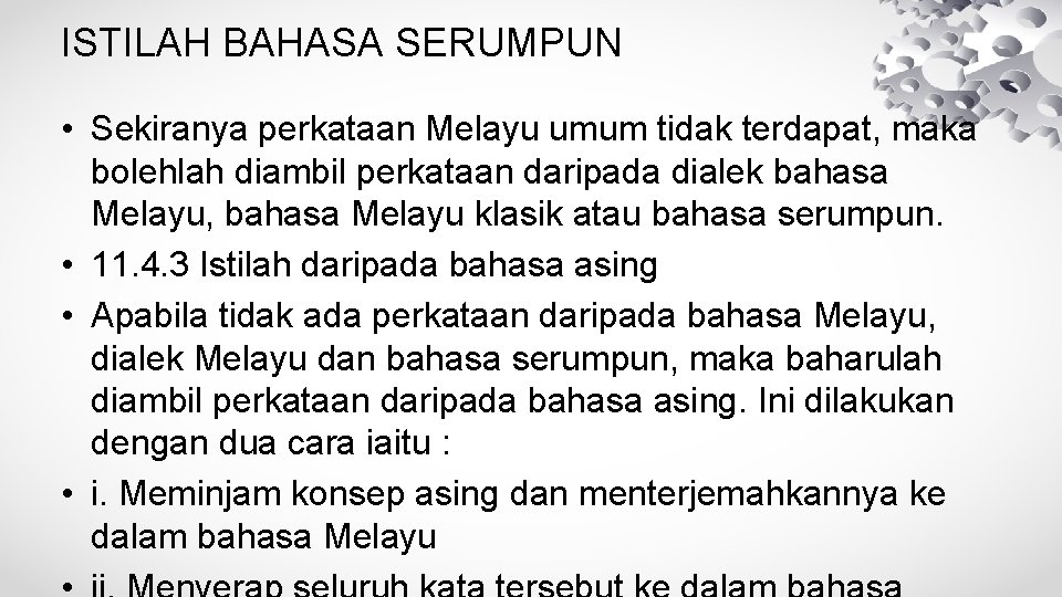 ISTILAH BAHASA SERUMPUN • Sekiranya perkataan Melayu umum tidak terdapat, maka bolehlah diambil perkataan
