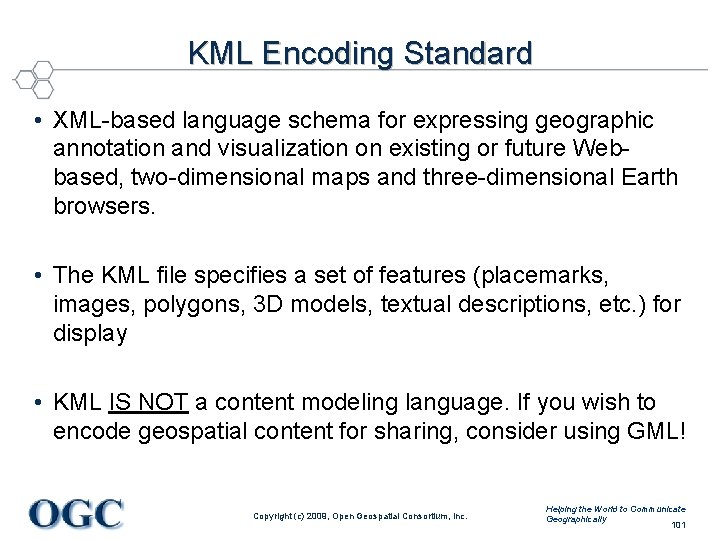 KML Encoding Standard • XML-based language schema for expressing geographic annotation and visualization on