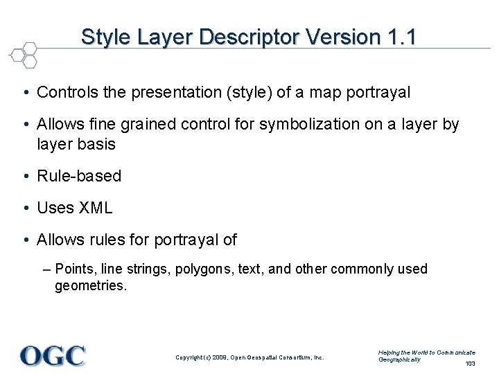 Style Layer Descriptor Version 1. 1 • Controls the presentation (style) of a map