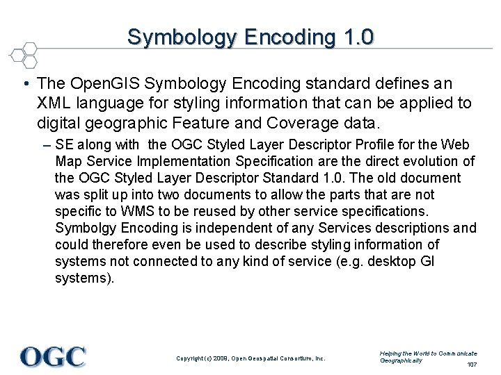Symbology Encoding 1. 0 • The Open. GIS Symbology Encoding standard defines an XML