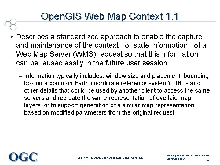Open. GIS Web Map Context 1. 1 • Describes a standardized approach to enable