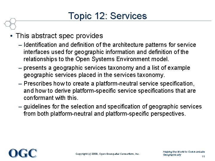 Topic 12: Services • This abstract spec provides – Identification and definition of the