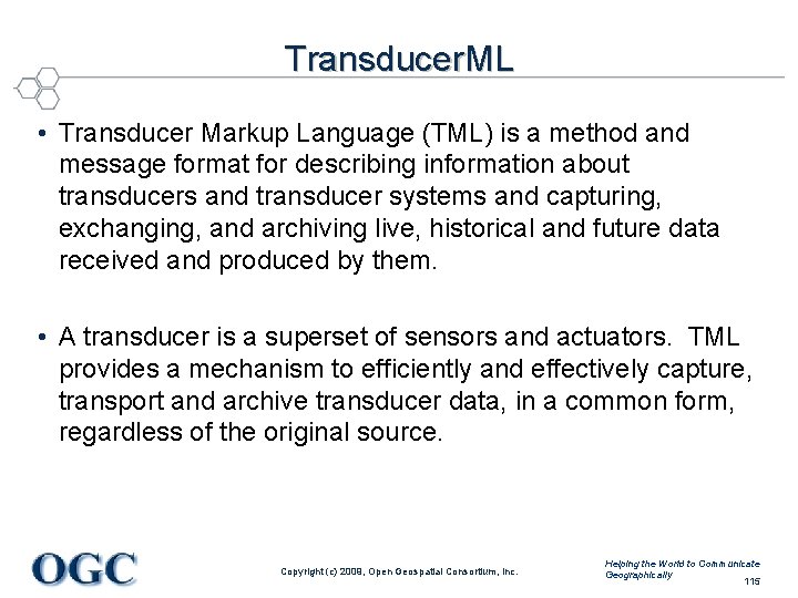 Transducer. ML • Transducer Markup Language (TML) is a method and message format for