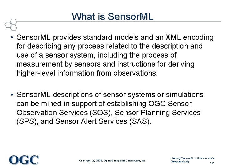 What is Sensor. ML • Sensor. ML provides standard models and an XML encoding