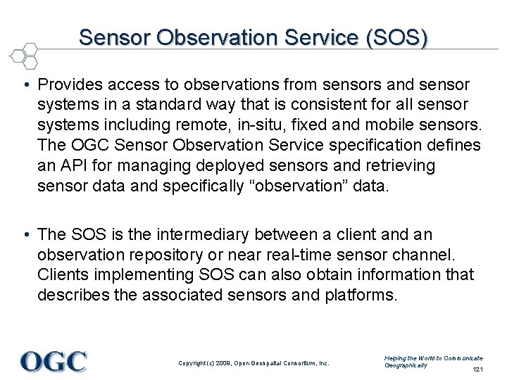 Sensor Observation Service (SOS) • Provides access to observations from sensors and sensor systems