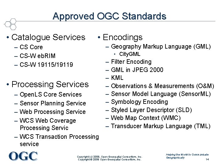Approved OGC Standards • Catalogue Services • Encodings – Geography Markup Language (GML) –