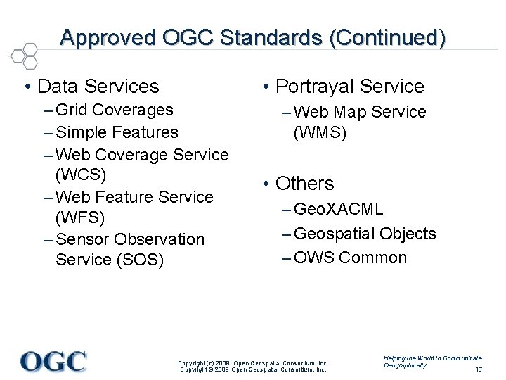 Approved OGC Standards (Continued) • Data Services • Portrayal Service – Grid Coverages –