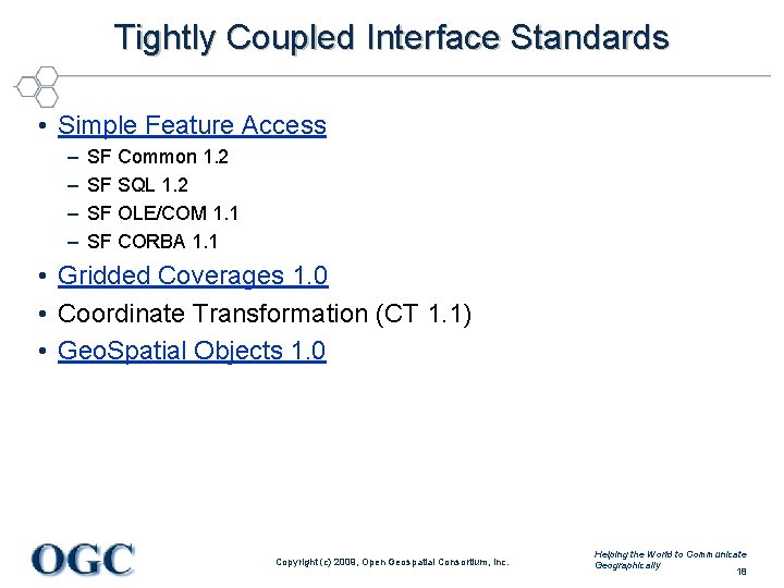 Tightly Coupled Interface Standards • Simple Feature Access – – SF Common 1. 2