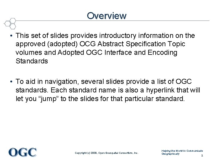 Overview • This set of slides provides introductory information on the approved (adopted) OCG