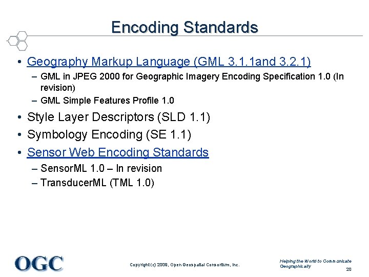 Encoding Standards • Geography Markup Language (GML 3. 1. 1 and 3. 2. 1)