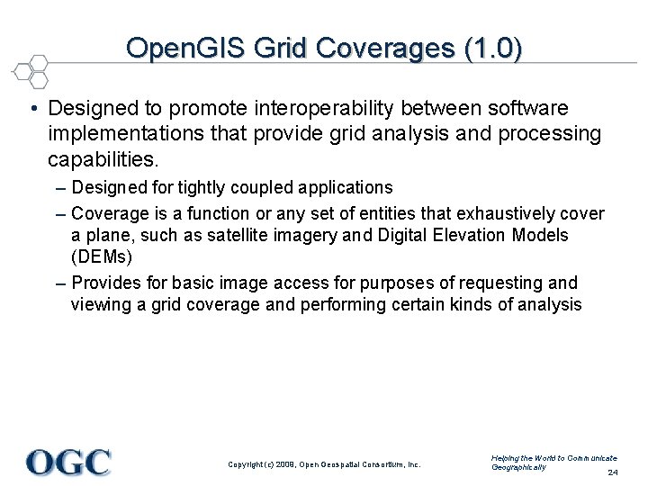 Open. GIS Grid Coverages (1. 0) • Designed to promote interoperability between software implementations