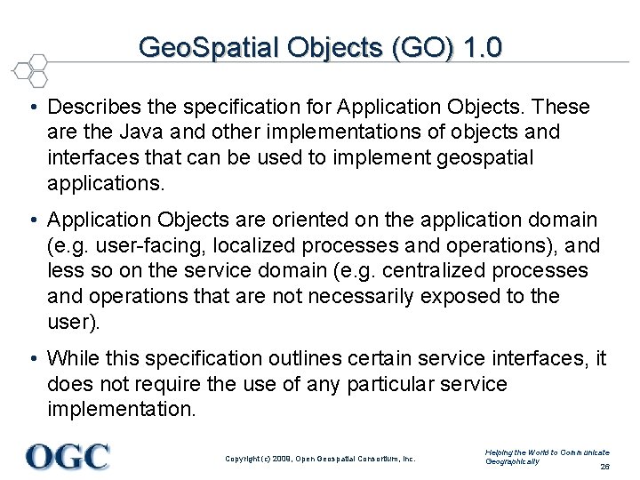 Geo. Spatial Objects (GO) 1. 0 • Describes the specification for Application Objects. These