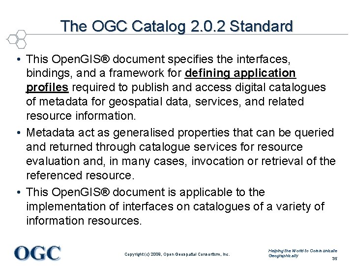 The OGC Catalog 2. 0. 2 Standard • This Open. GIS® document specifies the
