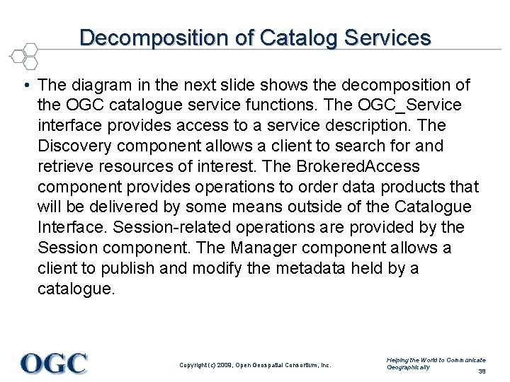Decomposition of Catalog Services • The diagram in the next slide shows the decomposition
