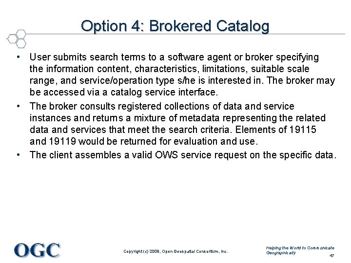 Option 4: Brokered Catalog • User submits search terms to a software agent or