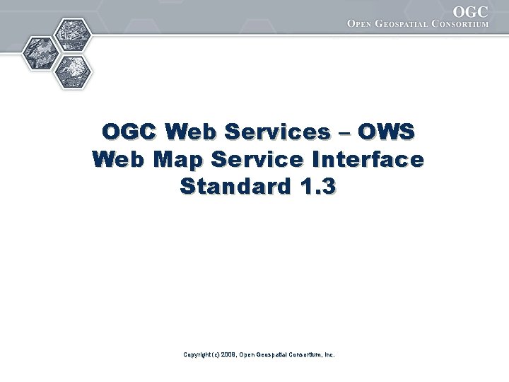 OGC Web Services – OWS Web Map Service Interface Standard 1. 3 Copyright (c)