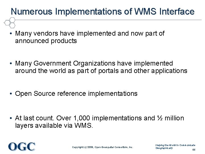 Numerous Implementations of WMS Interface • Many vendors have implemented and now part of