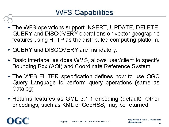 WFS Capabilities • The WFS operations support INSERT, UPDATE, DELETE, QUERY and DISCOVERY operations