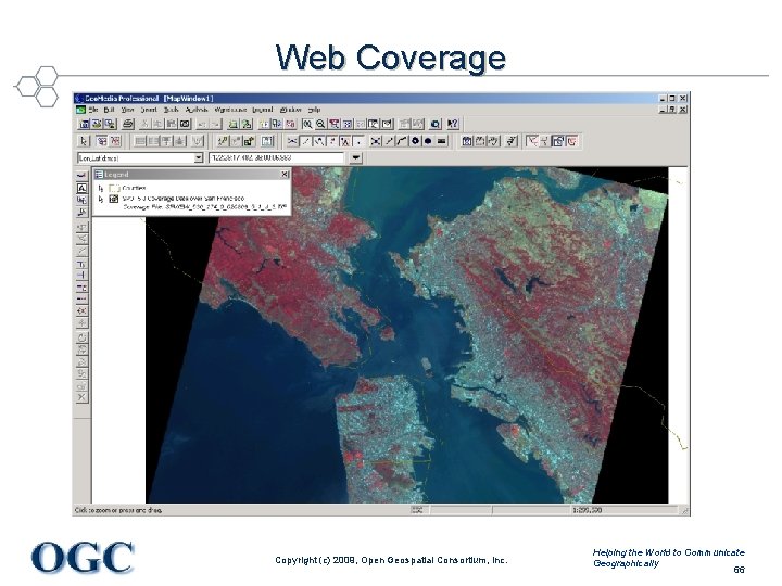 Web Coverage Copyright (c) 2009, Open Geospatial Consortium, Inc. Helping the World to Communicate