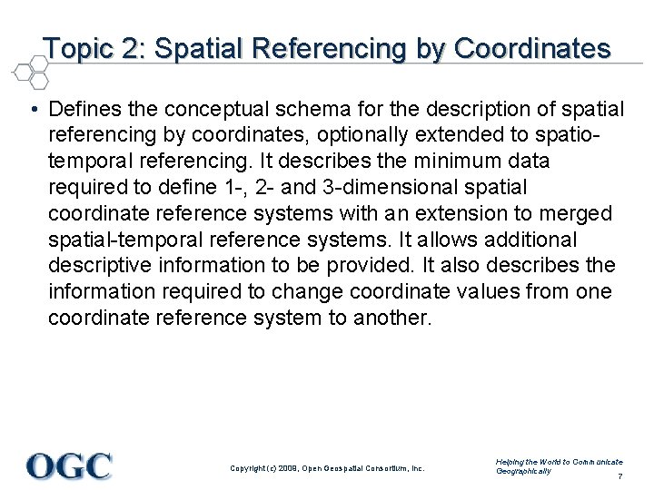 Topic 2: Spatial Referencing by Coordinates • Defines the conceptual schema for the description