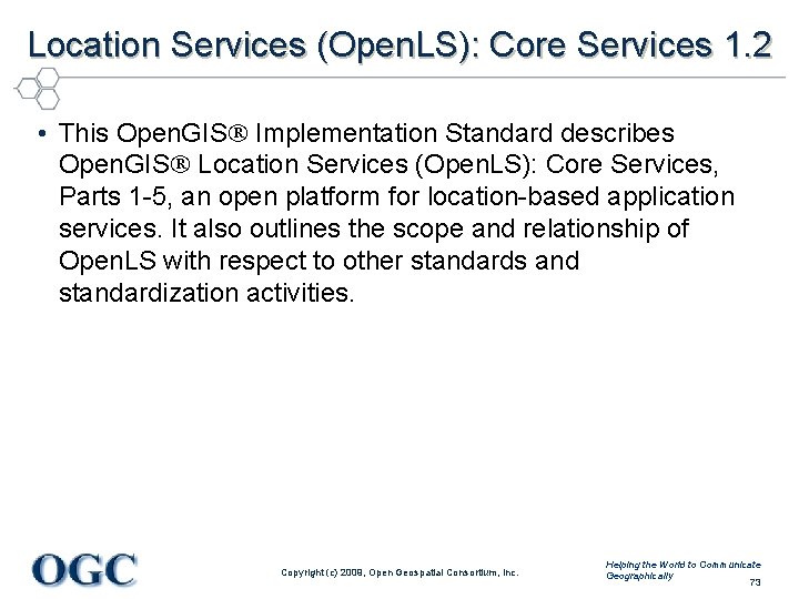 Location Services (Open. LS): Core Services 1. 2 • This Open. GIS Implementation Standard