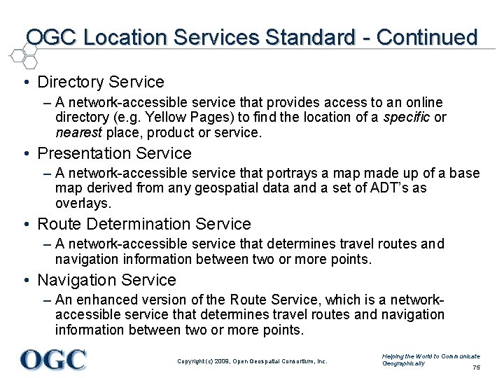 OGC Location Services Standard - Continued • Directory Service – A network-accessible service that