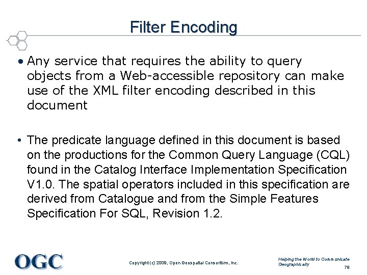 Filter Encoding • Any service that requires the ability to query objects from a